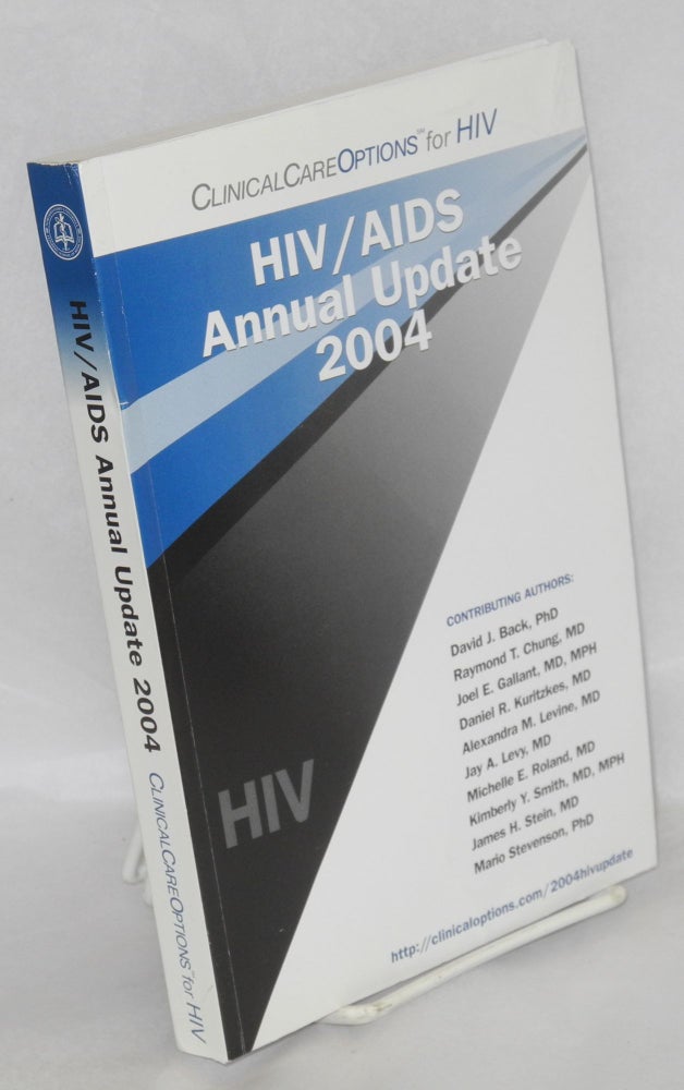 Cat.No: 176641 HIV/AIDS annual update 2004 incorporating the proceedings of the 14th annual Clinical Care Options for HIV Symposium, Ritz-Carlton, South Beach, Miami, Florida April 29 - May 2, 2004. John P. Phair, Edward King.