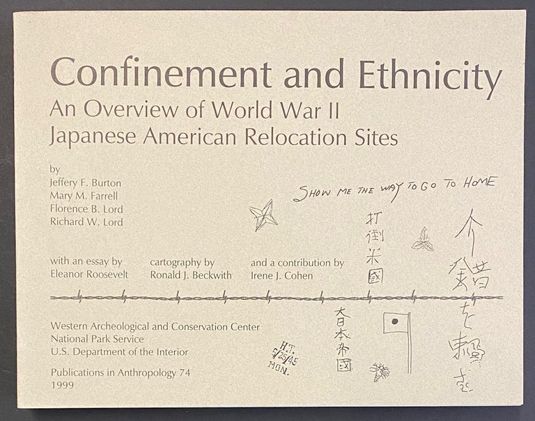 Cat.No: 176660 Confinement and Ethnicity, an Overview of World War II Japanese American Relocation Sites. With an essay by Eleanor Roosevelt, cartography by Ronald J. Beckwith, and a contribution by Irene J. Cohen. Jeffery F. Burton, Richard W. Lord, Florence B. Lord, Mary M. Farrell.