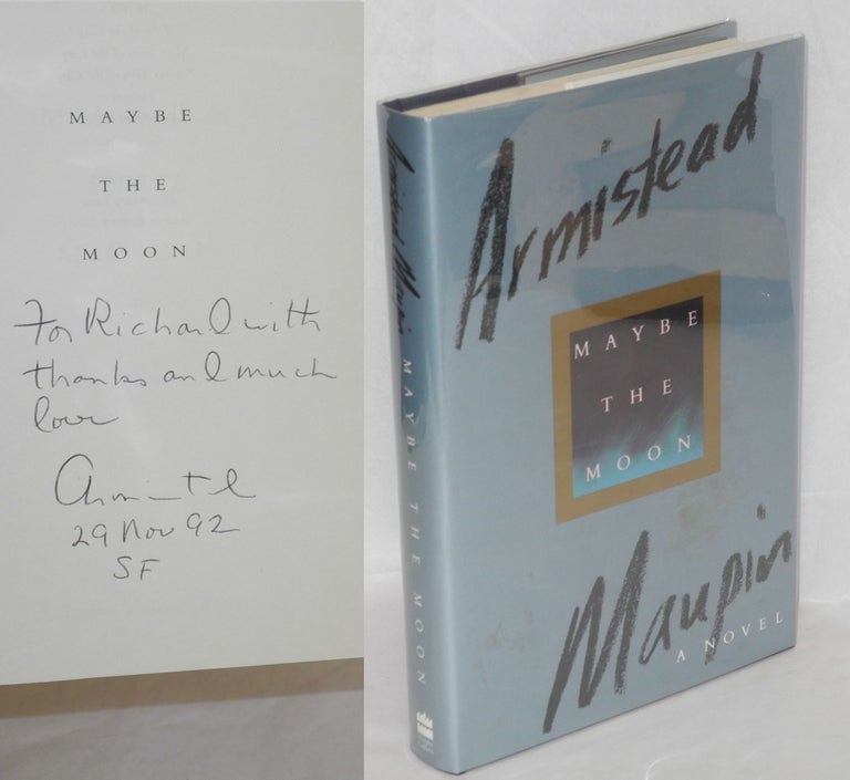 Cat.No: 176805 Maybe the Moon a novel [signed]. Armistead Maupin.