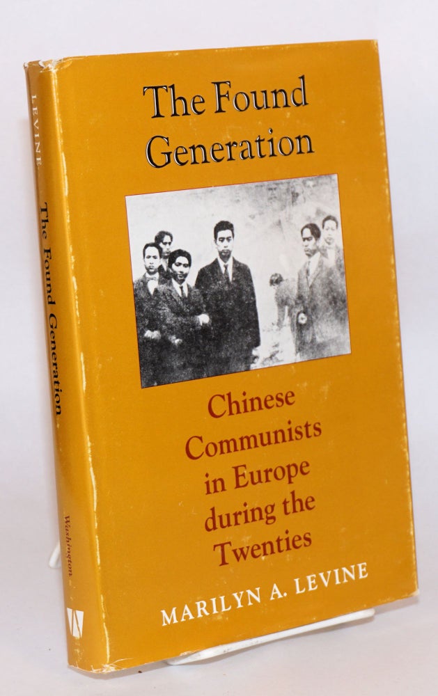 Cat.No: 176855 The found generation: Chinese communists in Europe during the Twenties. Marilyn A. Levine.