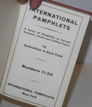 International pamphlets; a series of pamphlets on current economic, social and political topics by authorities in each field. Numbers 11-20.