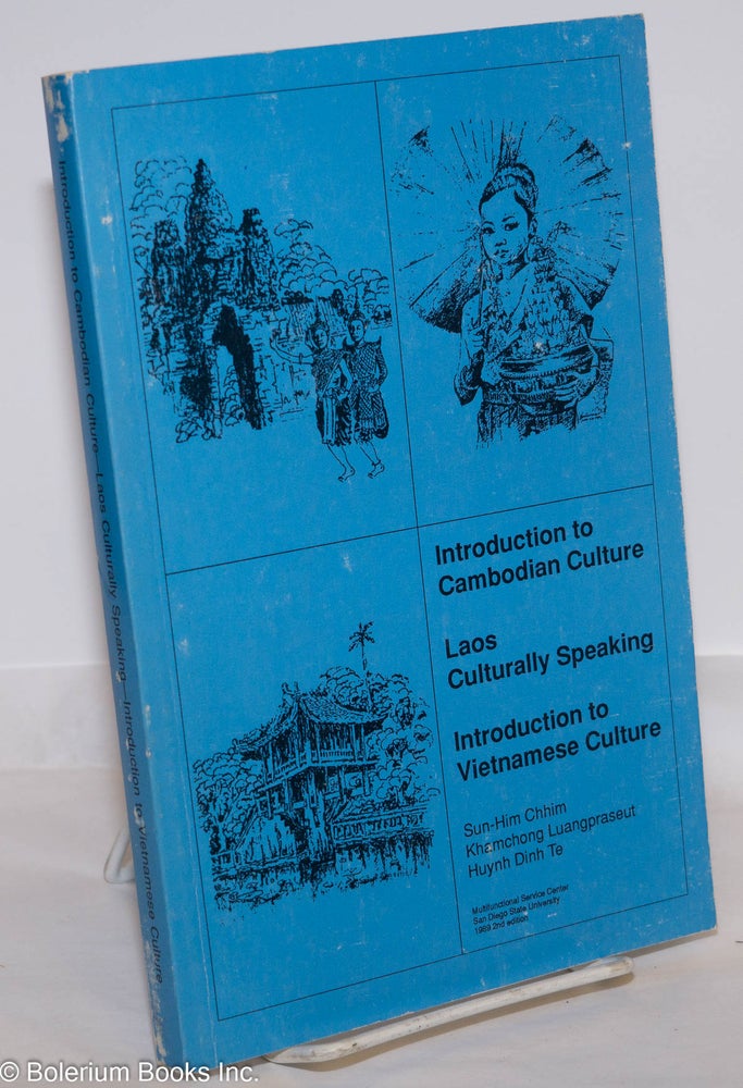 Cat.No: 177036 Introduction to Cambodian Culture, by Sun-Him Chhim [bound with] Laos Culturally Speaking, by Khyamchong Luangpraseut [bound with] Introduction to Vietnamese Culture, by Huynh Dinh Te. Second printing. Sun-Him Chhim, et alia.