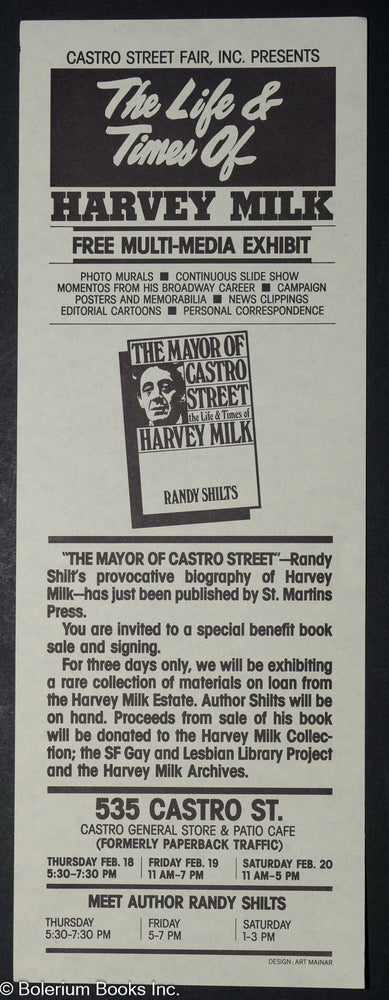 Cat.No: 177212 Castro Street Fair, Inc. presents The Life and Times of Harvey Milk: free multi-media exhibit (handbill). Harvey Milk, Randy Shilts, Inc Castro Street Fair.