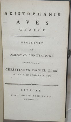 Aristophanis Aves Graece; recensuit et perpetua adnotatione illustravit Christianus Daniel Beck