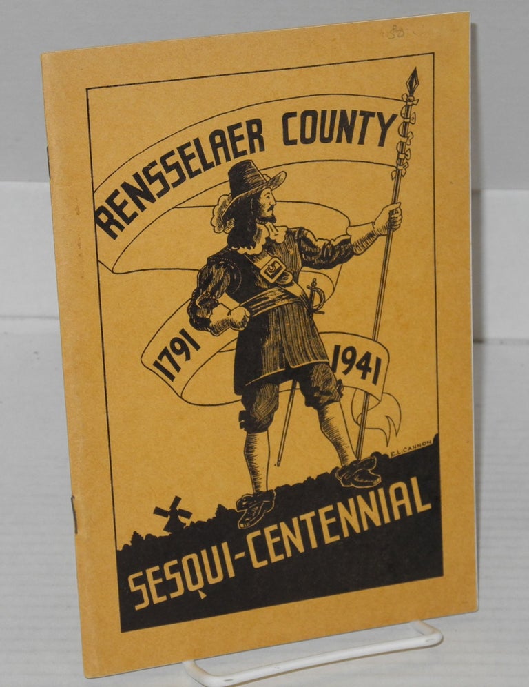 Cat.No: 177473 A souvenir of the founding of Rensselaer County 1791: (Rensselaer County 1791 - 1941 Sesqui-Centennial [cover title]). Works Progress Administration in the State of New York Workers of the Writers' Program, cover, E. L. Cannon.