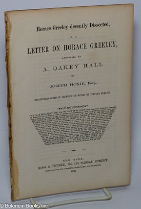 Cat.No: 177534 Horace Greeley decently Dissected, in a Letter on Horace Greeley,...