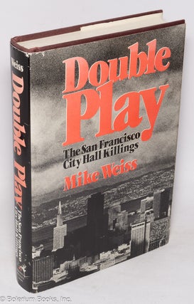 Cat.No: 17761 Double Play: the San Francisco City Hall killings. Mike Weiss