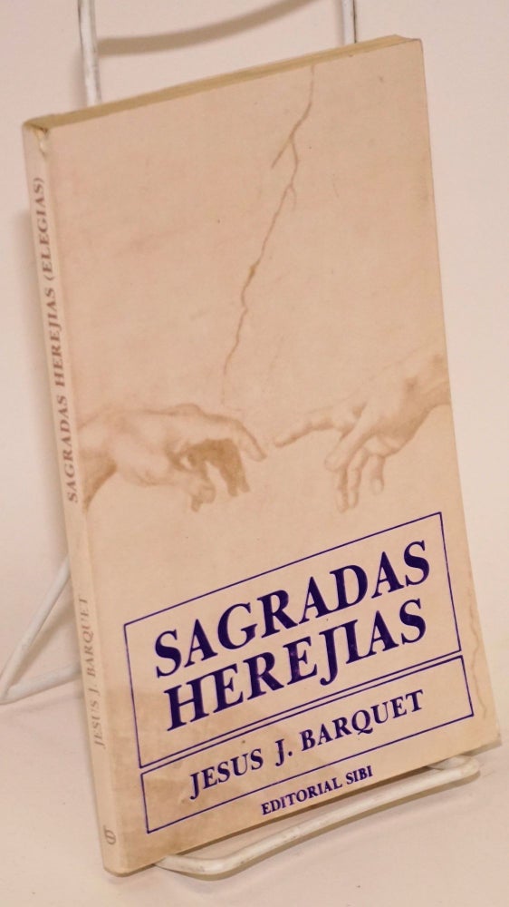 Cat.No: 177654 Sagradas herejias; (elegías). Jesús J. Barquet.