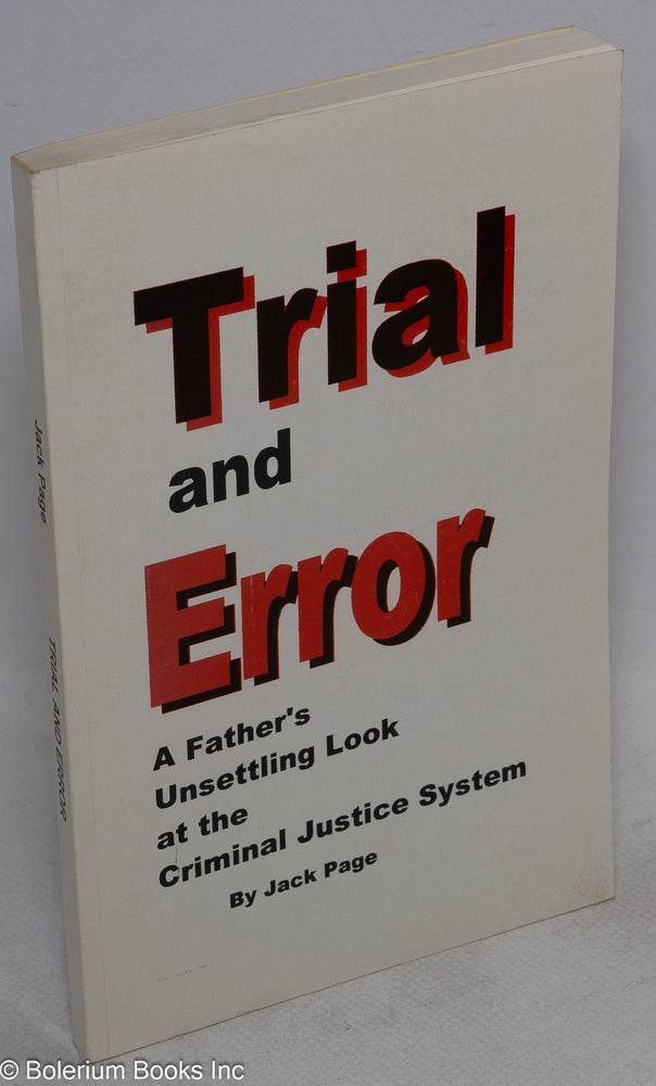 Cat.No: 177664 Trial and error: a father's unsettling at the criminal justice system. Jack Page.