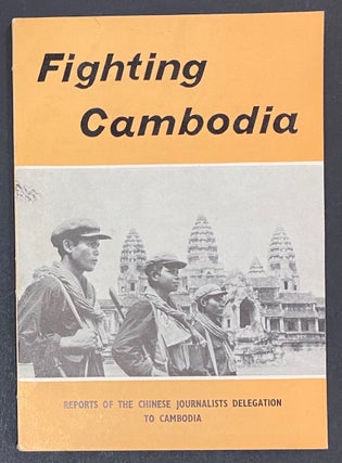 Cat.No: 177780 Fighting Cambodia. Reports of the Chinese Journalists Delegation to Cambodia