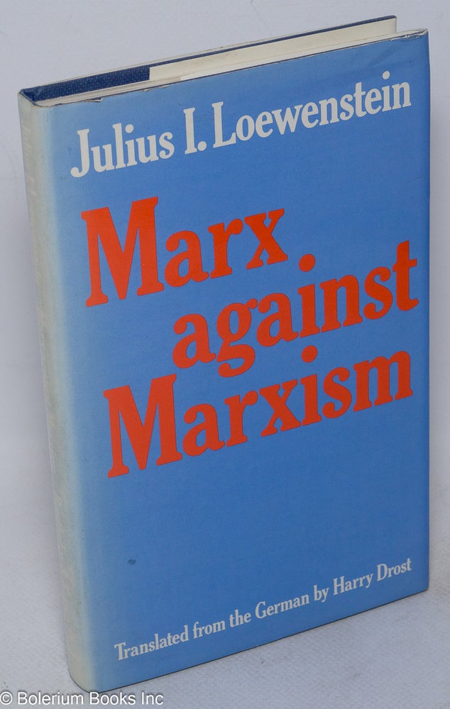 Cat.No: 177786 Marx against Marxism. Julius I. Loewenstein.