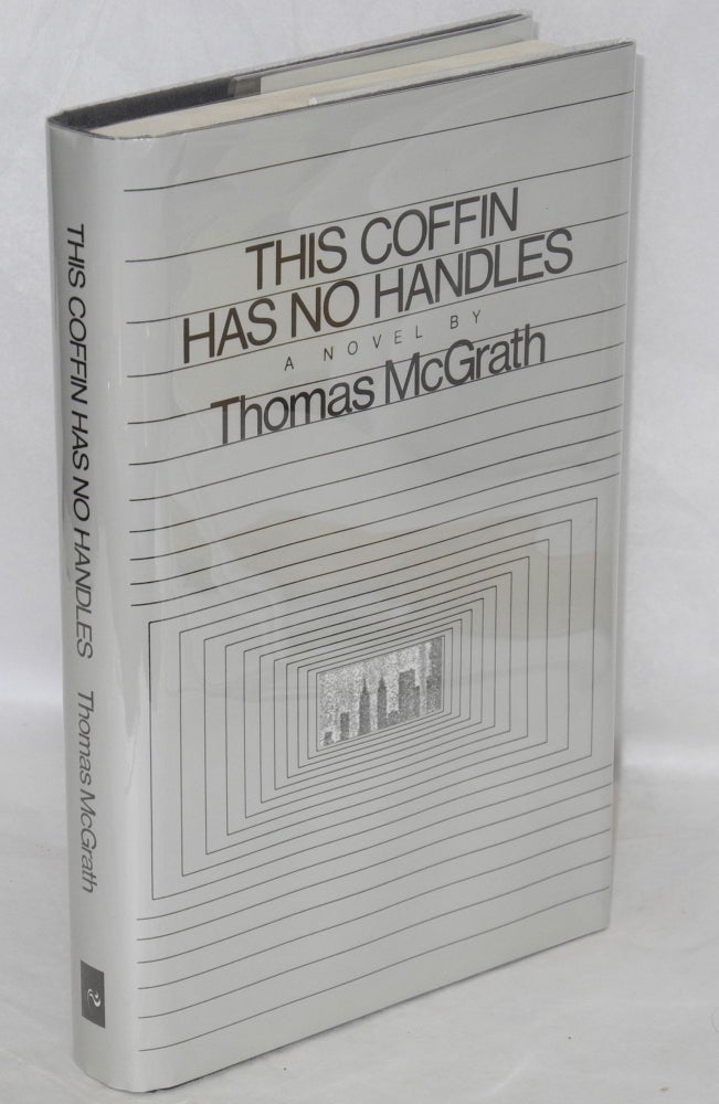 Cat.No: 17789 This coffin has no handles, a novel. Thomas McGrath.