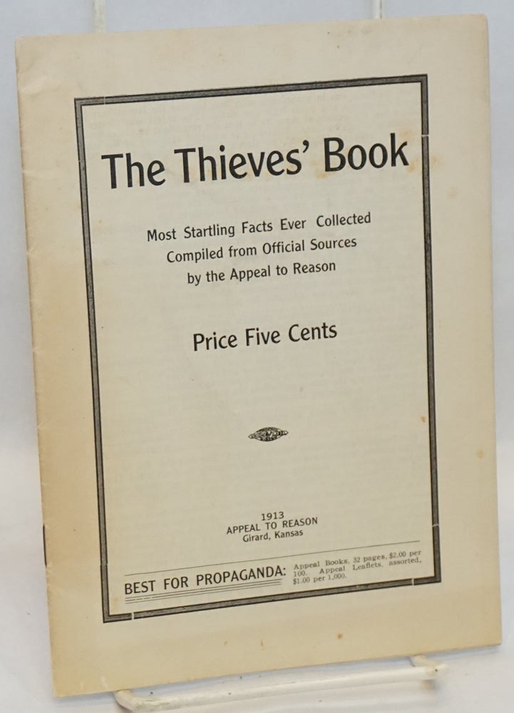Cat.No: 177895 The Thieves' Book: Most startling facts ever collected compiled from official sources by the Appeal to Reason