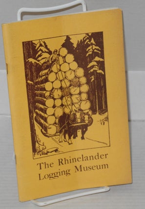 Cat.No: 177944 The Rhinelander Logging Museum. Federal Writers' Project