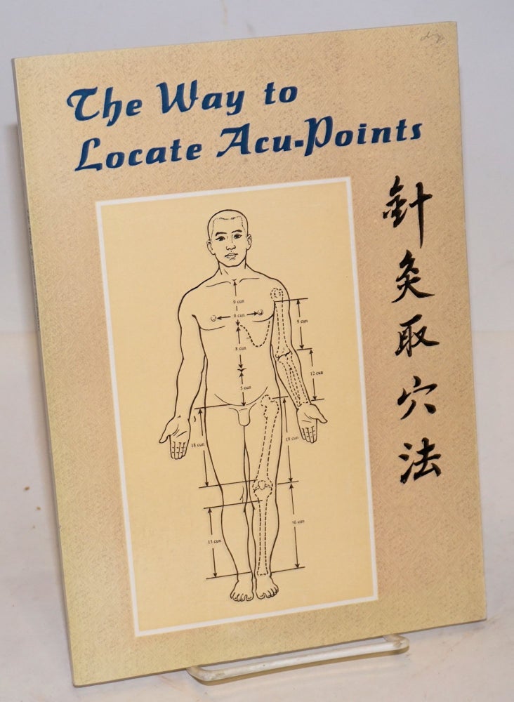 Cat.No: 177958 The Way to Locate Acu-Points. Translated by Dr. Meng Xiankun and Dr. Li Xuewu. Advised by He Meisheng. Yang Jiasan.