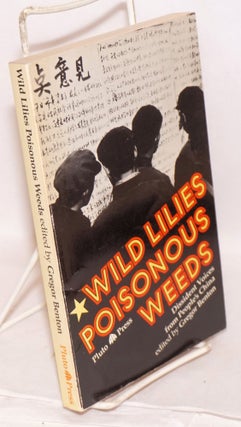 Cat.No: 177965 Wild Lilies: Poisonous Weeds. Dissident voices from people's China. Gregor...