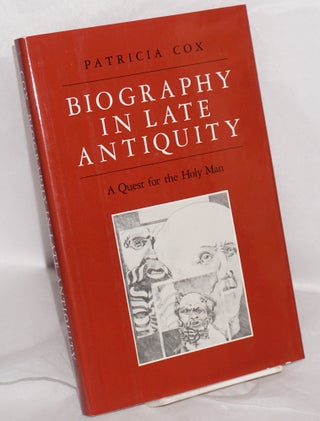 Cat.No: 178004 Biography in Late Antiquity: A Quest for the Holy Man. Patricia Cox