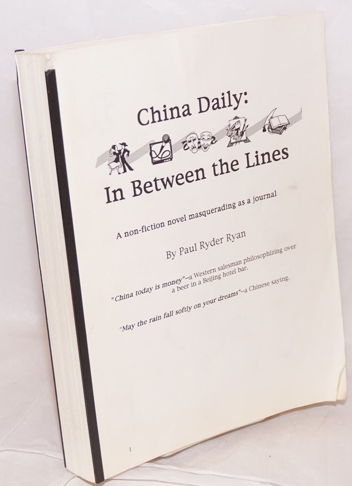 Cat.No: 178009 China Daily: in between the lines. A non-fiction novel masquerading as a journal. Paul Ryder Ryan.
