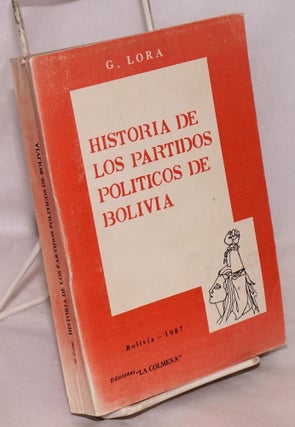 Cat.No: 178024 Historia de los partidos politicos de Bolivia. Guillermo Lora