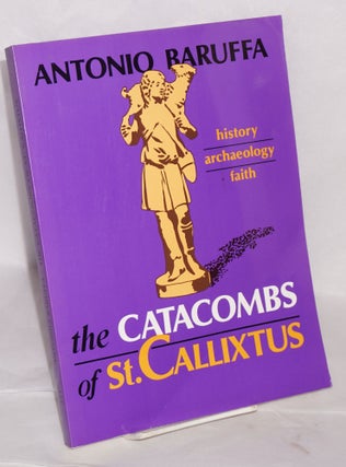 Cat.No: 178083 The Catacombs of St. Callixtus; history - archaeology - faith. Translation...