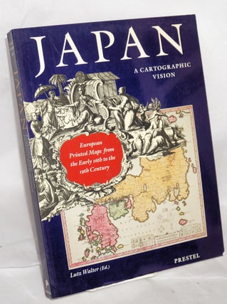 Cat.No: 178095 Japan, a Cartographic Vision. European printed maps from the early 16th to...