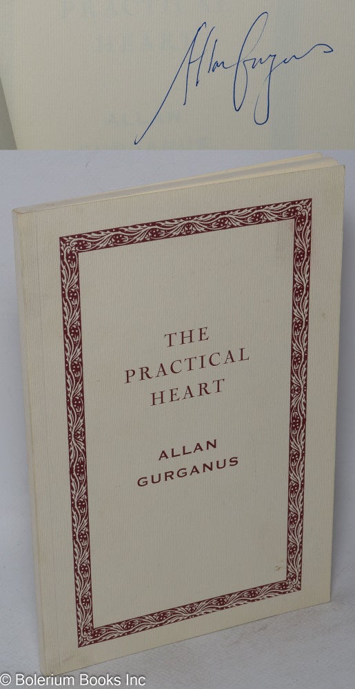 Cat.No: 178109 The practical heart: one of four novellas from a new collection to be punblished by Knopf, August 2001. Allan Gurganus.