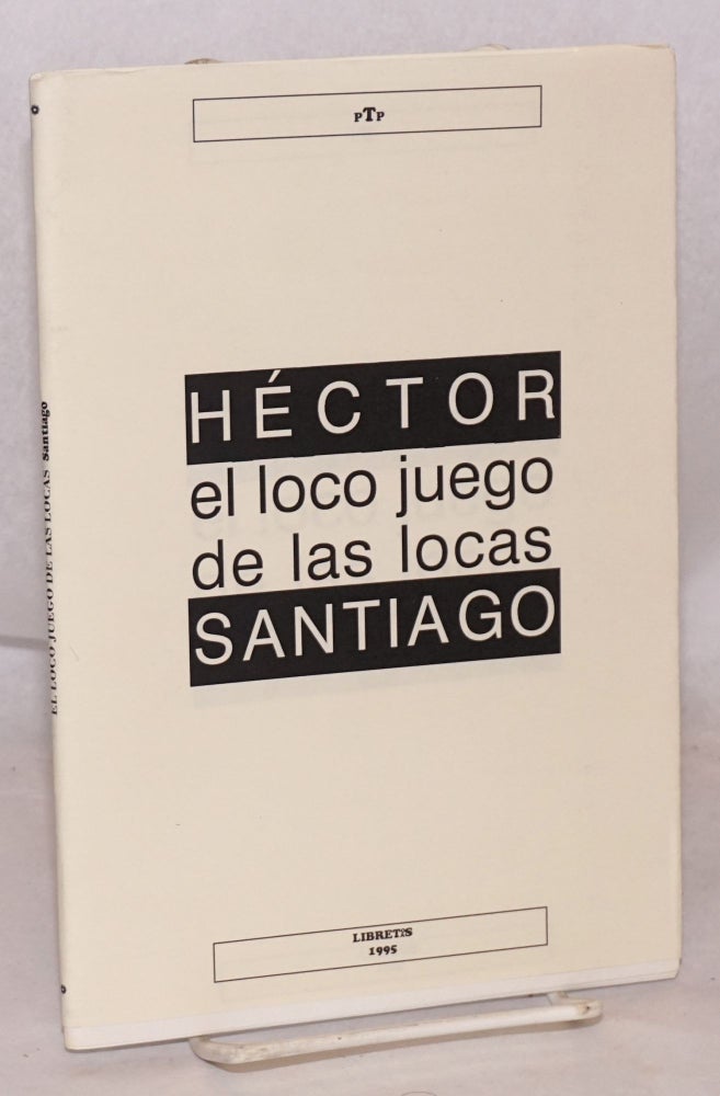Cat.No: 178197 El loco juego de las locas [a play]. Héctor Santiago.