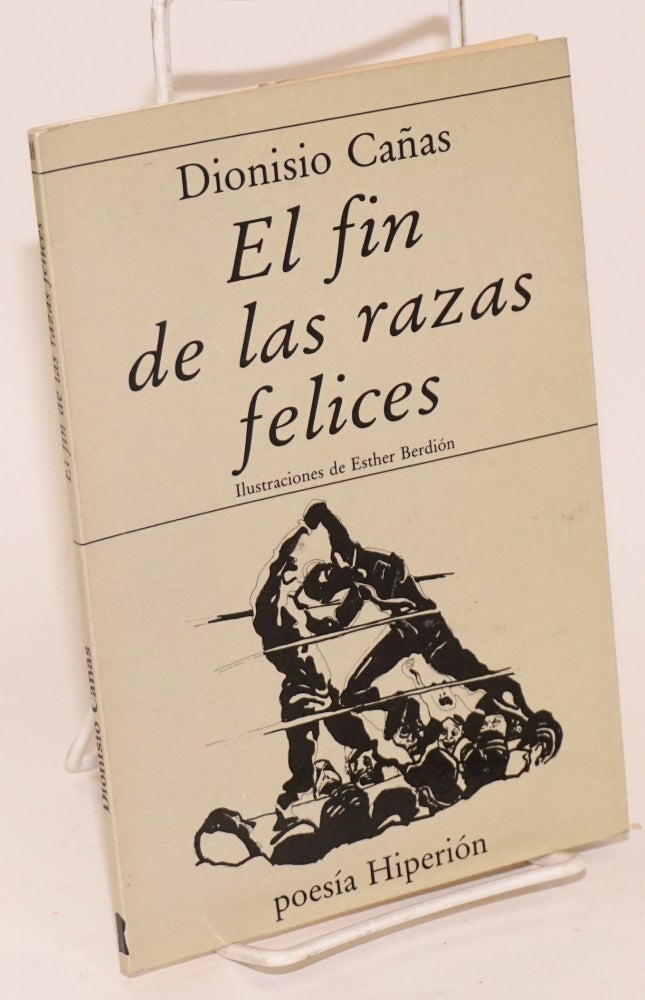 Cat.No: 178302 El fin de las razas felices. Dionisio Cañas, ilustraciones de Esther Berdión.