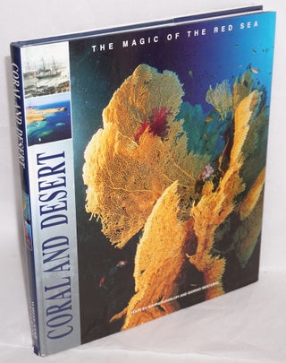 Cat.No: 178318 Coral and Desert the Magic of the Red Sea. Gianni Guadalupi, Giorgio...