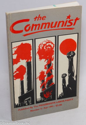 Cat.No: 178335 The Communist. no. 5, Fall 1991. Progressive Labor Party