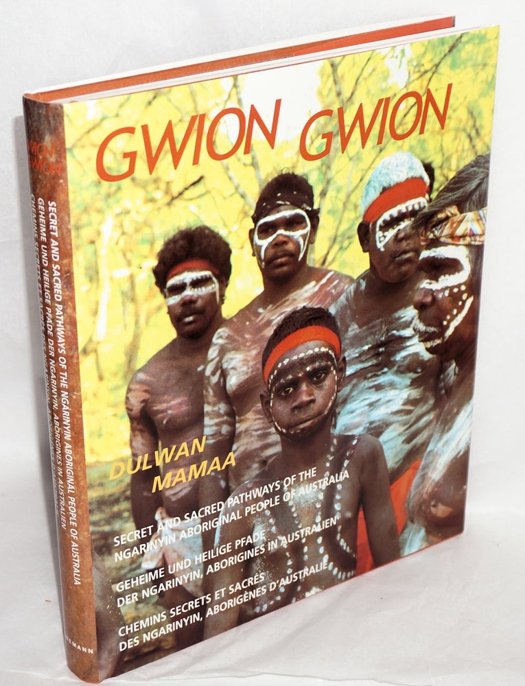 Cat.No: 178337 Gwion Gwion, Dulwan Mamaa. Ngarjno, Ungudman, Banggal, Nyawarra [content authors] Secret and Sacred Pathways of the Ngarinyin Aboriginal People of Australia. [Jeff Doring, narratives editing and observations]
