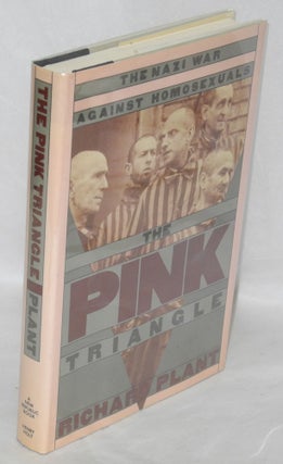 Cat.No: 17836 The Pink Triangle: the Nazi war against homosexuals. Richard Plant