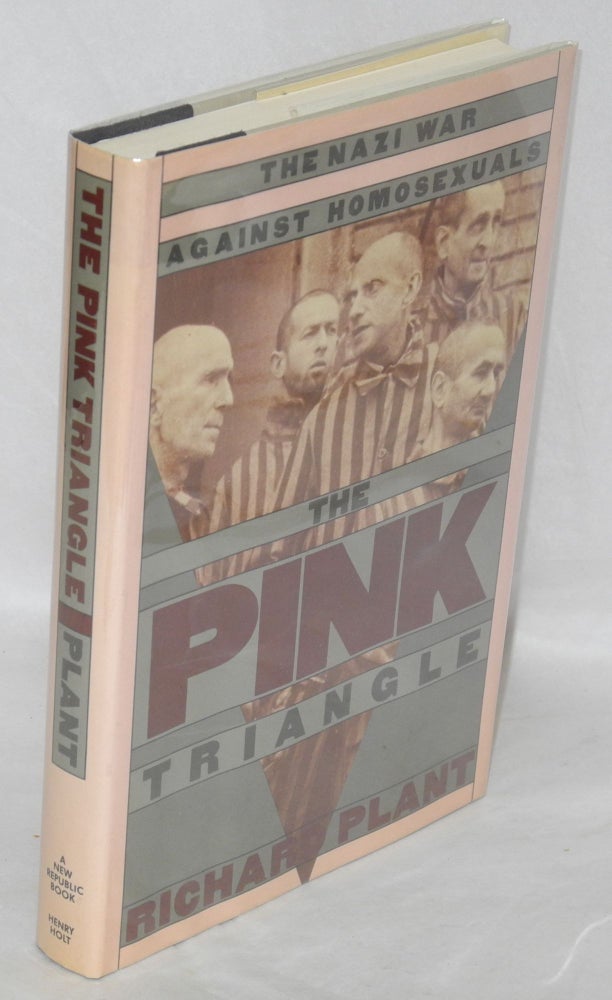 Cat.No: 17836 The Pink Triangle: the Nazi war against homosexuals. Richard Plant.