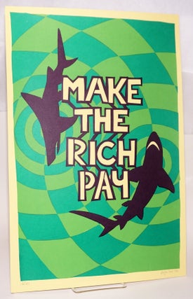 Cat.No: 178416 Make the rich pay [limited edition signed poster]. Roger Peet