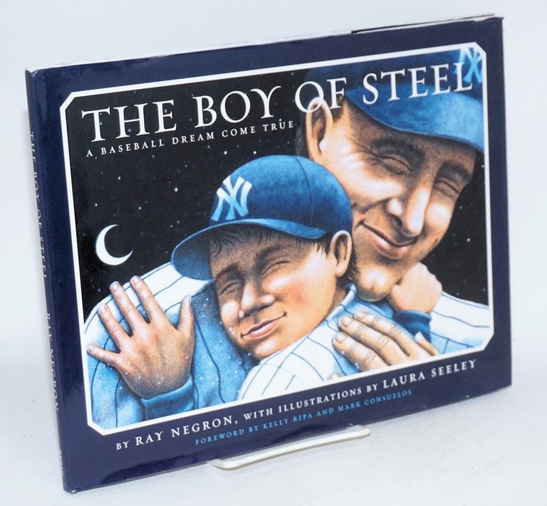 Cat.No: 178479 The Boy of Steel a baseball dream come true. Ray Negron, Laura Seeley.