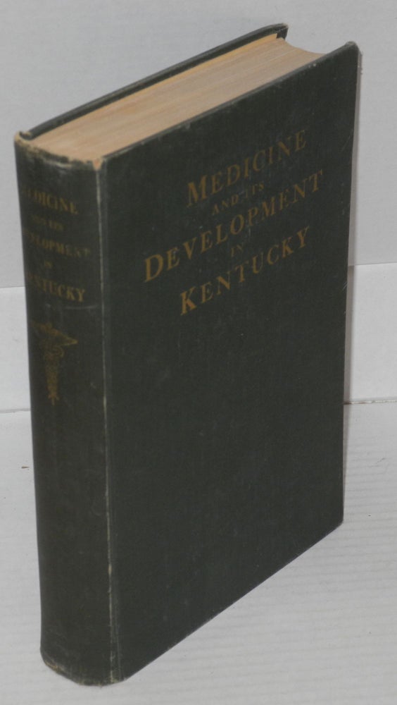 Cat.No: 178490 Medicine and its development in Kentucky. Compiled and, the Medical Historical Research Project of the Work Projects Administration for the Commonwealth of Kentucky.