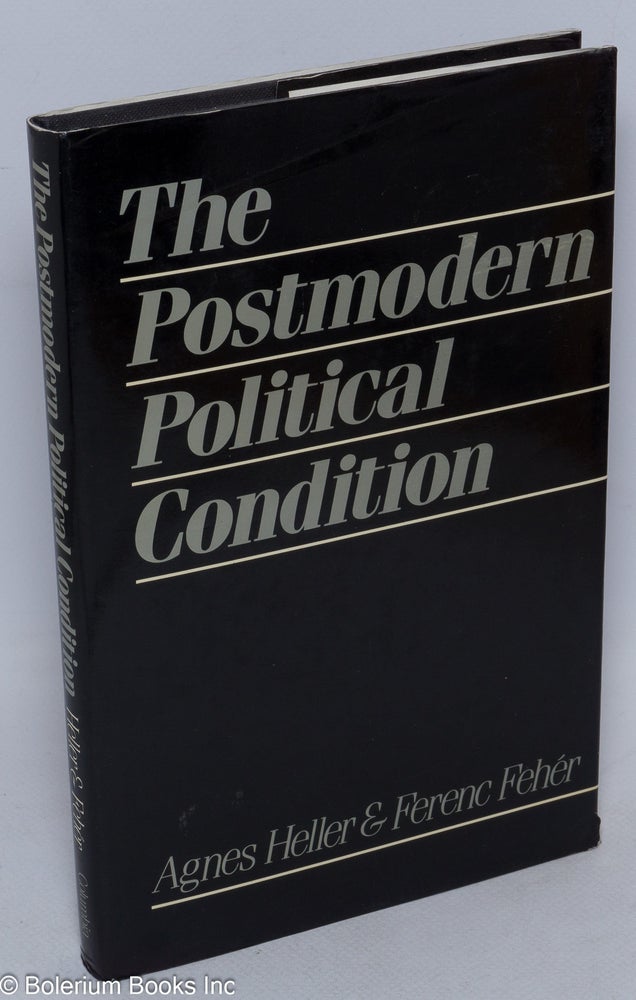 Cat.No: 178562 The Postmodern Political Condition. Agnes Heller, Ferenc Feher.