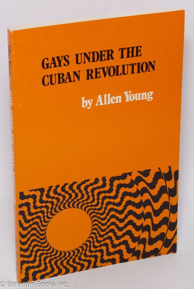 Cat.No: 178638 Gays Under the Cuban Revolution. Allen Young.