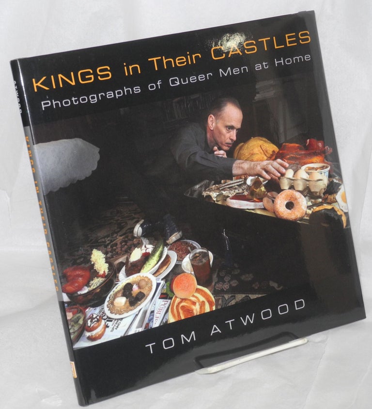 Cat.No: 178640 Kings in their Castles: photographs of queer men at home. Tom Atwood, Charles Kaiser.