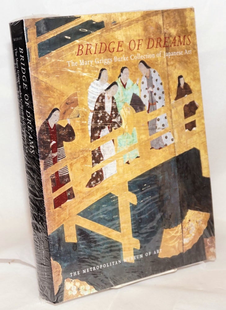 Cat.No: 178654 Bridge of dreams: the Mary Griggs Burke collection of Japanese art. Miyeko Murase.