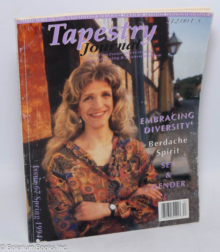 Cat.No: 178699 TV/TS Tapestry Journal: for all persons interested in cross-dressing and transsexualism, #67, Spring 1994: Embracing Diversity. Vivian D. Allen, Jenny Sand Merissa Sherrill Lynn, Lady Di, Phyllis Randolph Frye.