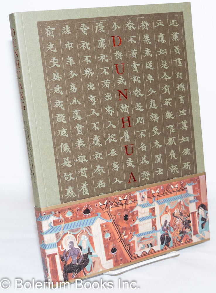 Cat.No: 178710 Dunhuang: a centennial commemoration of the discovery of the cave library. Wenbin Zhang, chief.
