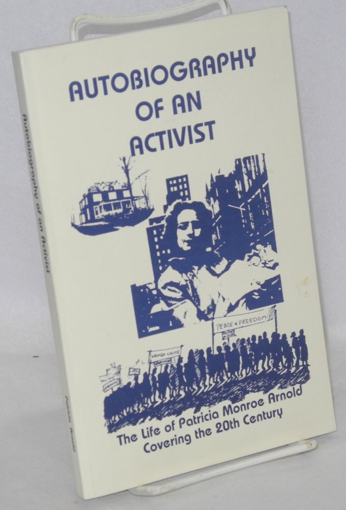 Cat.No: 178751 Autobiography of an activist: The life of Patricia Monroe Arnold, covering the 20th century. Patricia Monroe Arnold.
