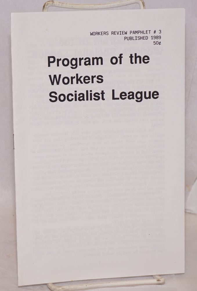 Cat.No: 178783 Program of the Workers Socialist League. Workers Socialist League.