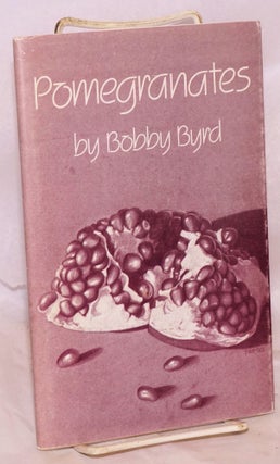 Cat.No: 178805 Pomegranates: Tamarisk vol. V, no. 5, SPring, 1984. Bobby Byrd