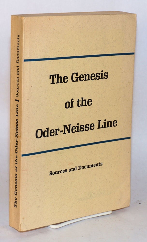 Cat.No: 178965 The Genesis of the Oder-Neisse Line in the diplomatic negotiations during World War II: sources and documents. Gotthold Rhode, compiler/ Wolfgang Wagner.