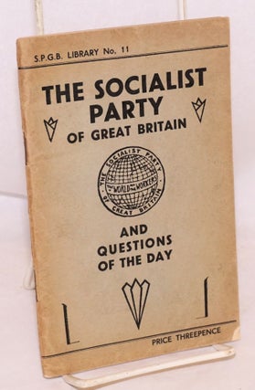Cat.No: 179106 The Socialist Party of Great Britain and questions of the day. Socialist...