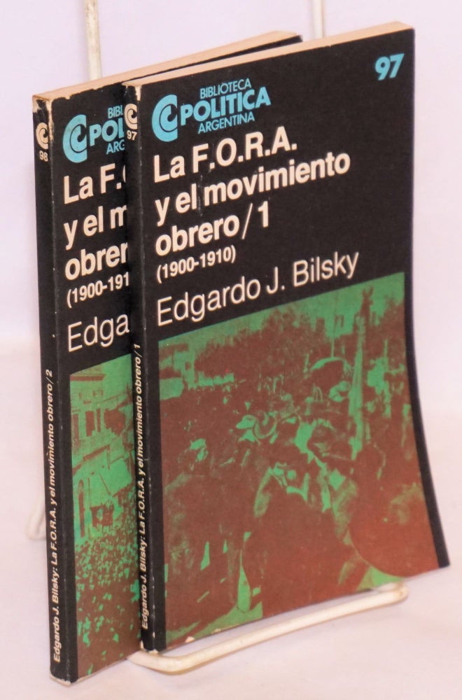 Cat.No: 179212 La F.O.R.A. y el movimiento obrero / 1 /2 (1900-1910) [two volumes]. Edgardo J. Bilsky.