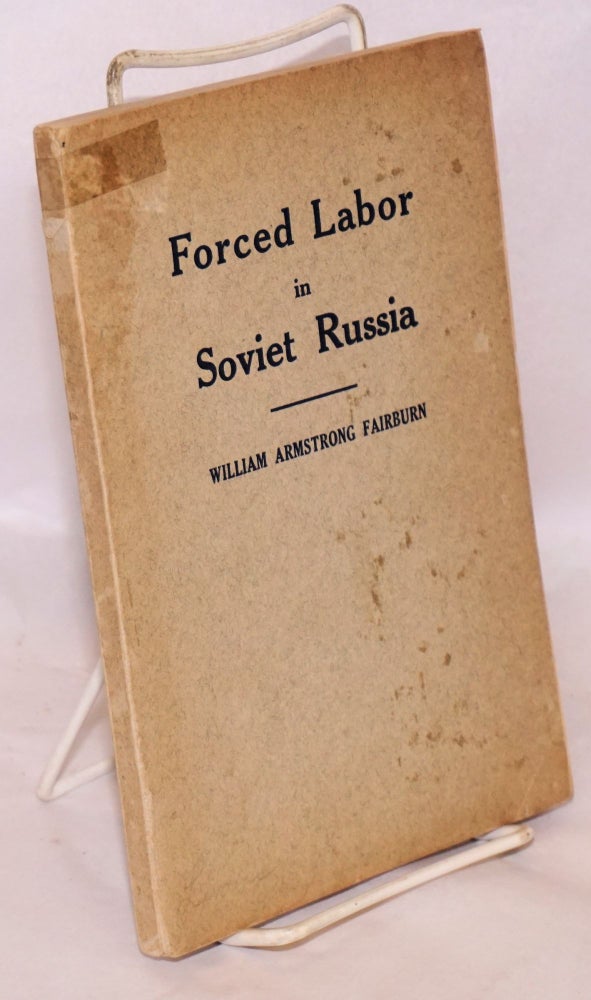 Cat.No: 179235 Forced Labor in Soviet Russia. William Armstrong Fairburn.