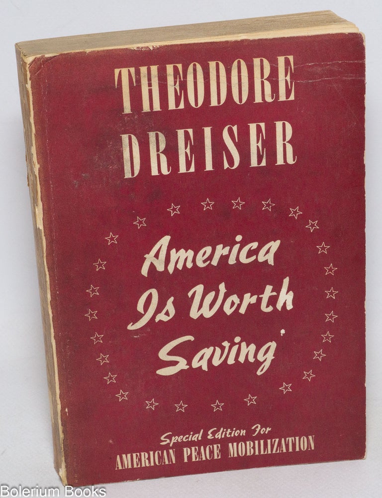 Cat.No: 179278 America is Worth Saving special edition for American Peace Mobilization. Theodore Dreiser.